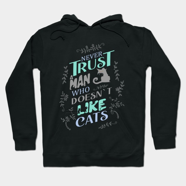 Never trust a man who doesn’t like cats Hoodie by FlyingWhale369